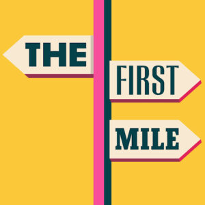 The First Mile. Famous podcast logo in yellow