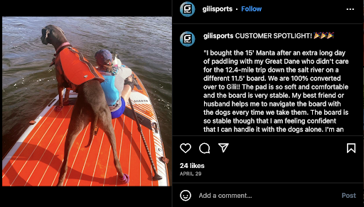 Gili sports products uses their customers to do the brand awareness for them. He a customer with a happy dog on a paddle board.